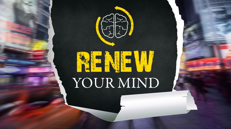Renew Your Mind