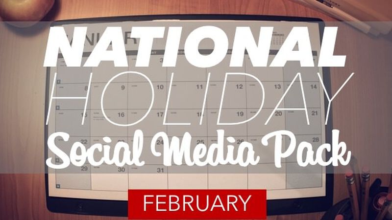 National Holiday Social Media Pack: February