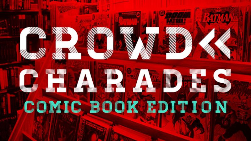 Crowd Charades: Comic Book Edition