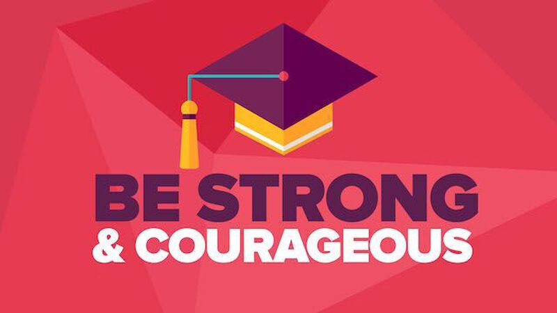 Be Strong and Courageous