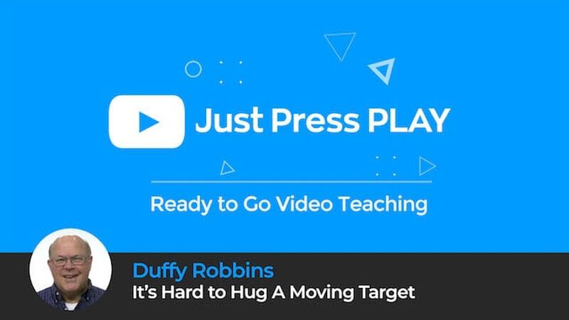 Just Press Play: It’s Hard to Hug a Moving Target