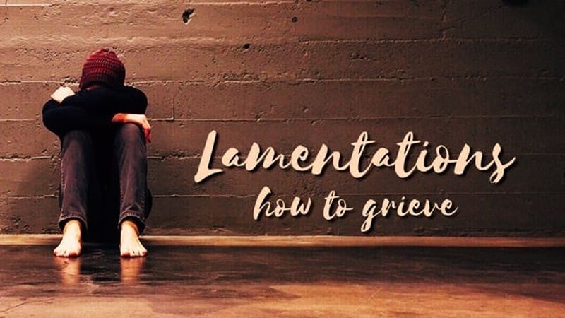 Lamentations: How to Grieve