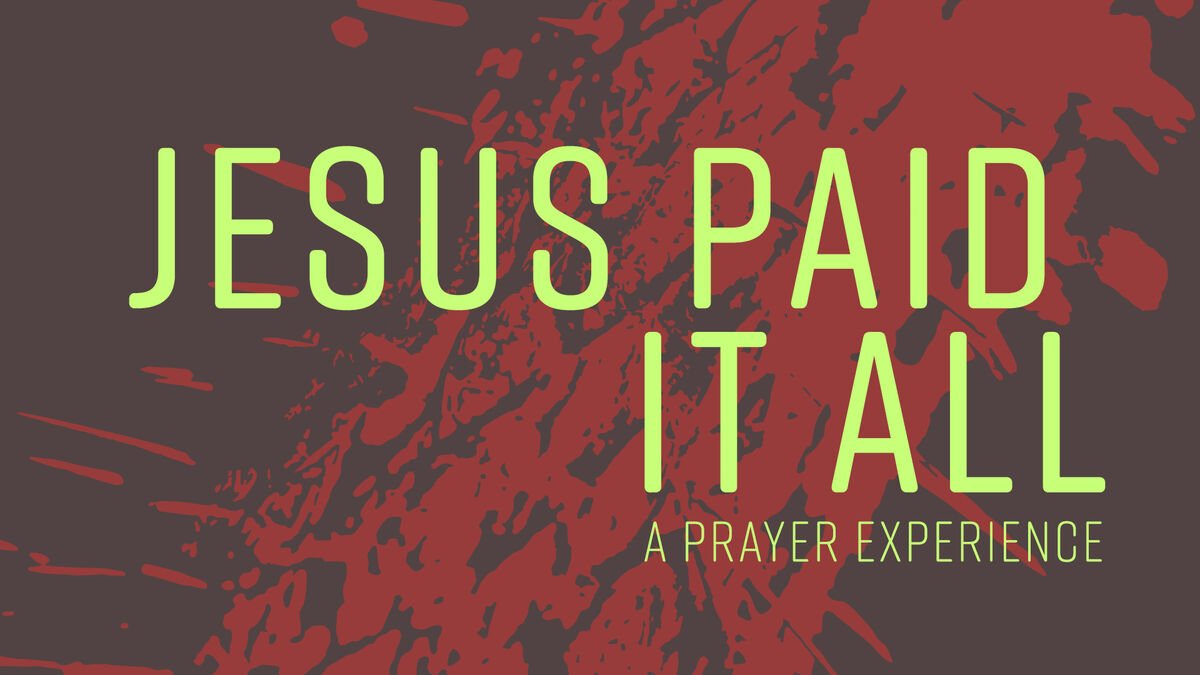Jesus Paid It All Prayer Experience image number null