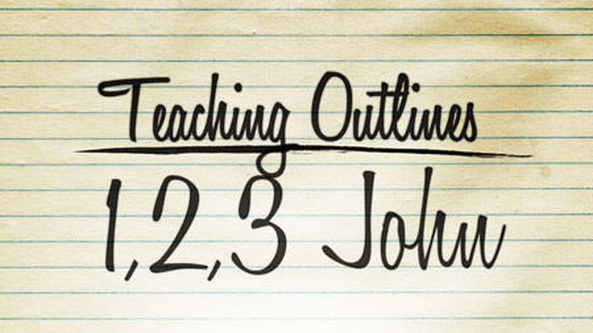 Teaching Outlines: 1, 2, 3 John image number null