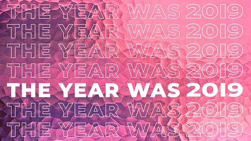 The Year Was 2019