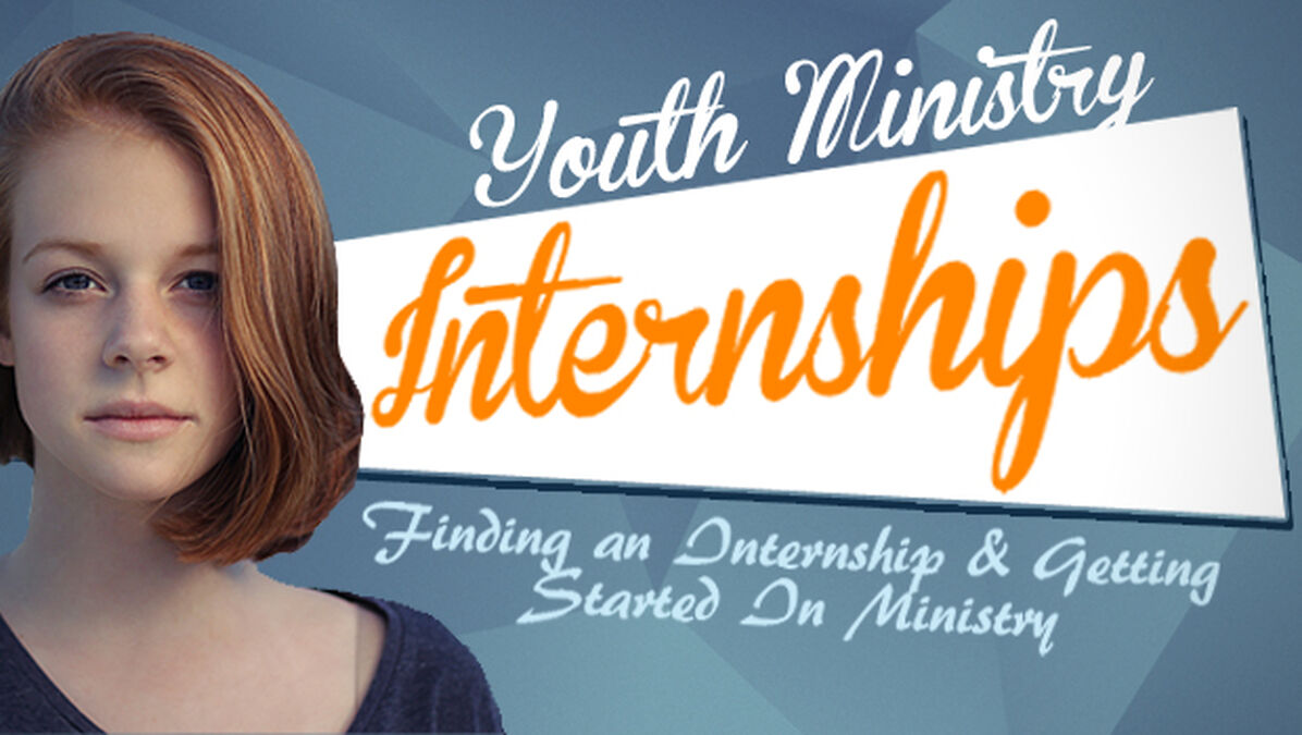 Youth Ministry Internships: Finding an Internship and Getting Started In Ministry image number null
