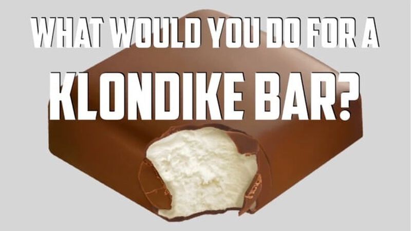 What Would You Do For A Klondike Bar?