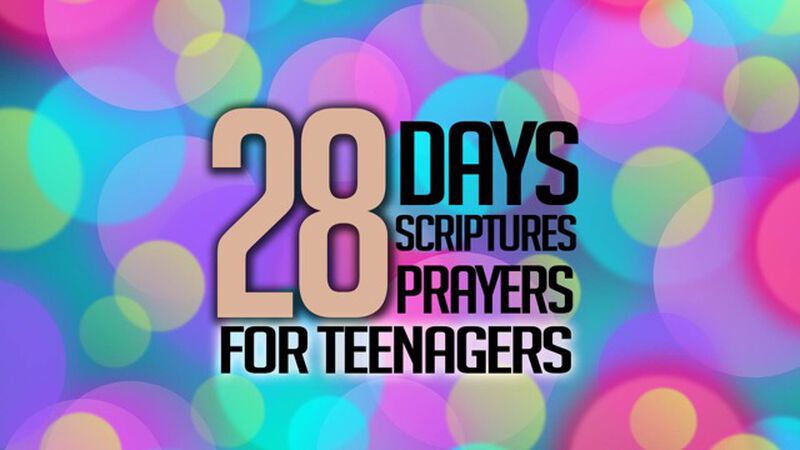 28 Days/Scriptures/Prayers for Teenagers