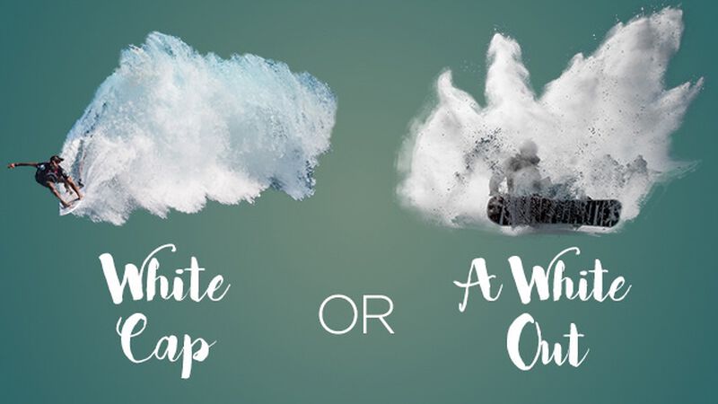 White Cap or White Out