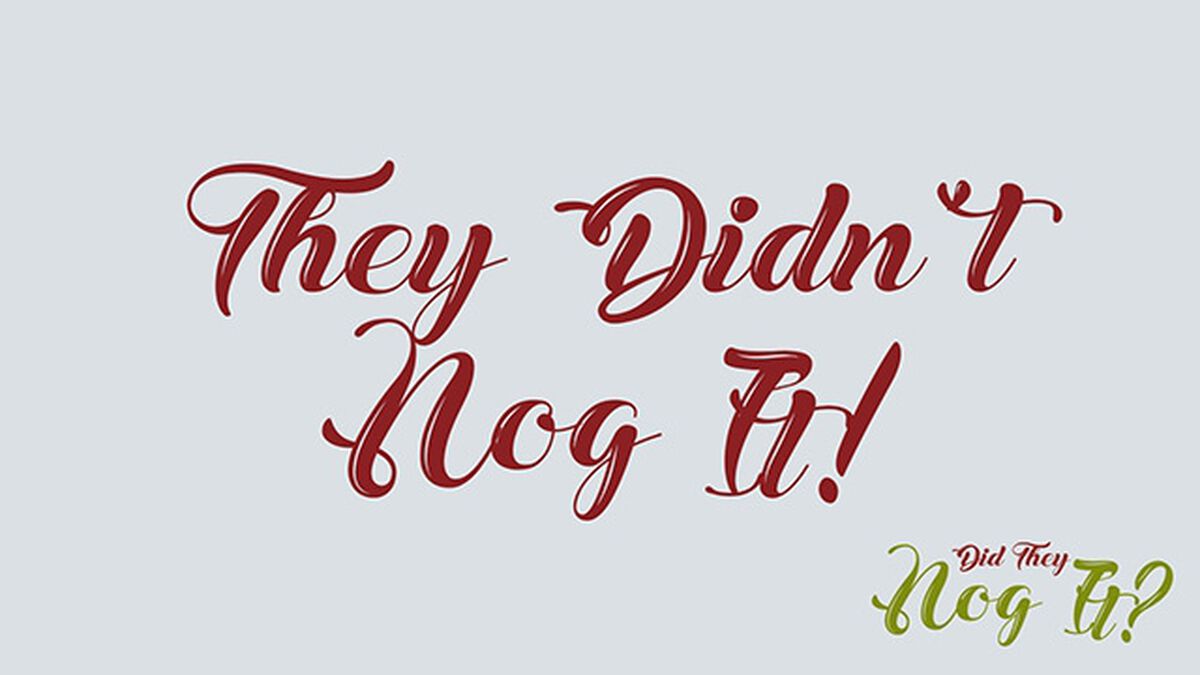 Did They Nog It? image number null