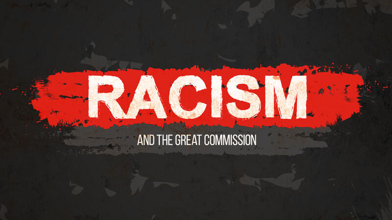 Racism and the Great Commission
