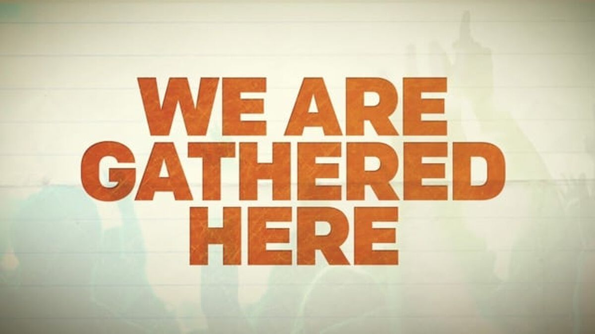 We Are Gathered Here: Creative Elements image number null