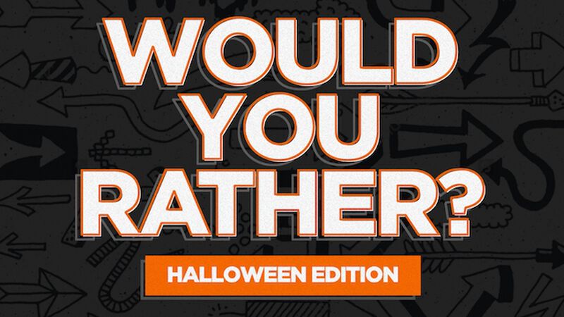 Would You Rather: Halloween Edition