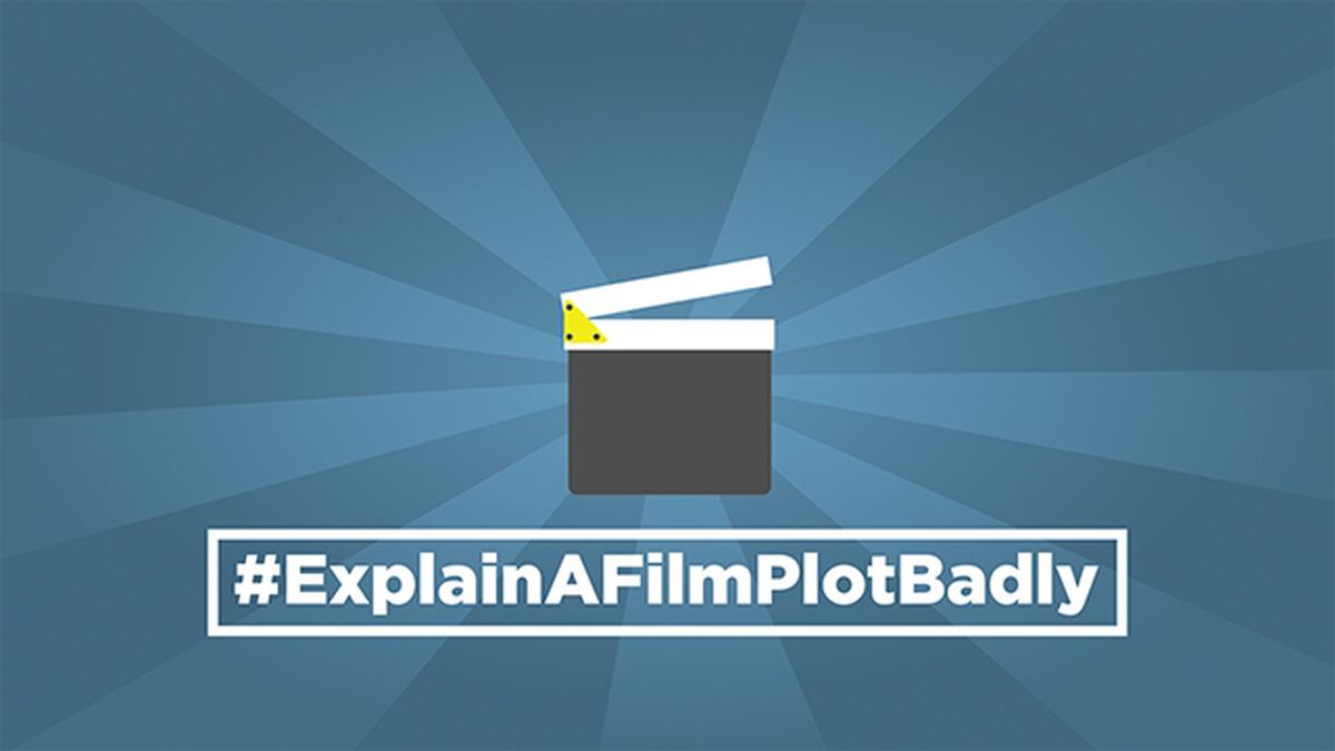 #ExplainAFilmPlotBadly image number null