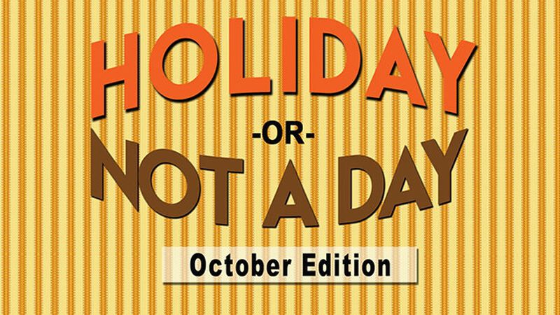 Holiday or Not a Day: October