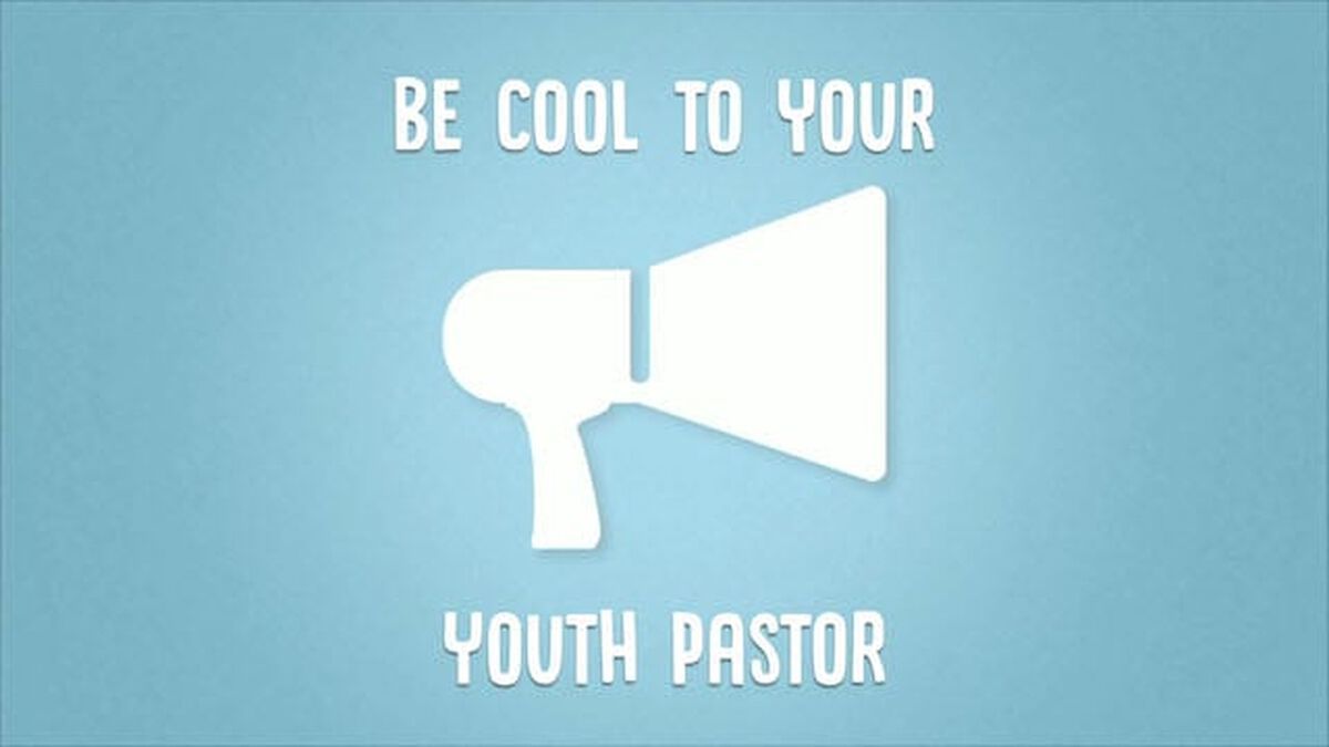 PSA: Be Cool to Your Youth Pastor image number null
