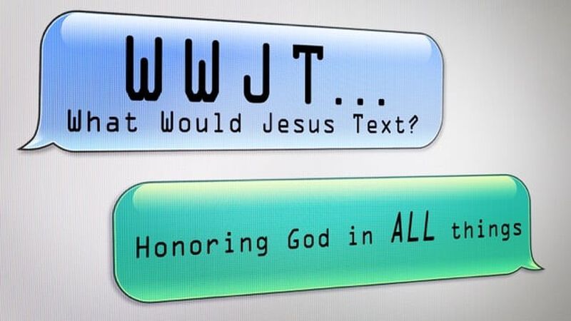What Would Jesus Text?
