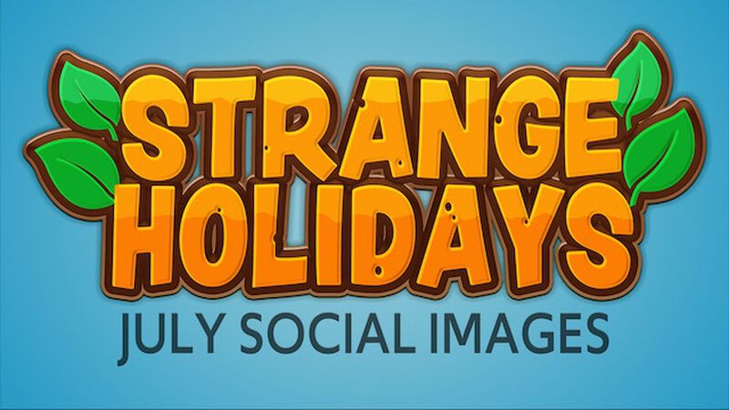 Strange Holidays July