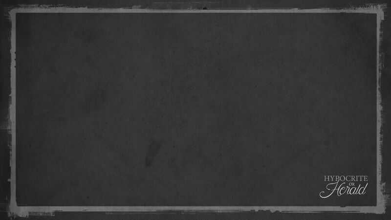 Hypocrite or Herald