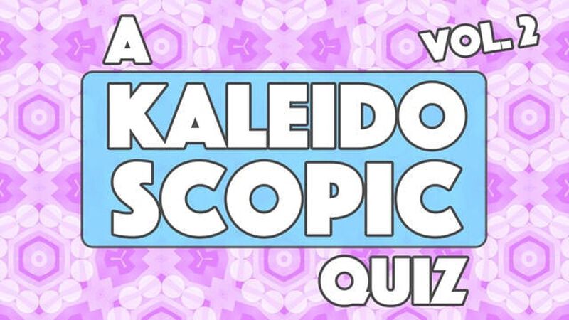 A Kaleidoscopic Quiz Vol. 2