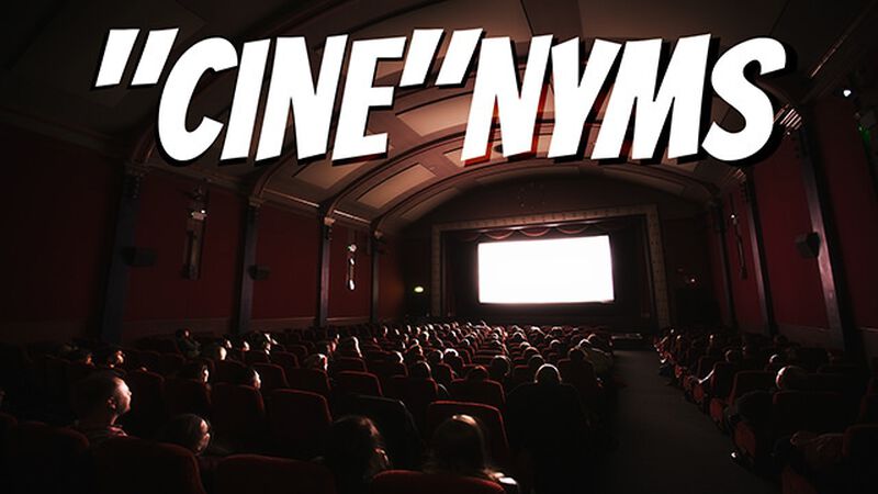 "Cine"Nyms