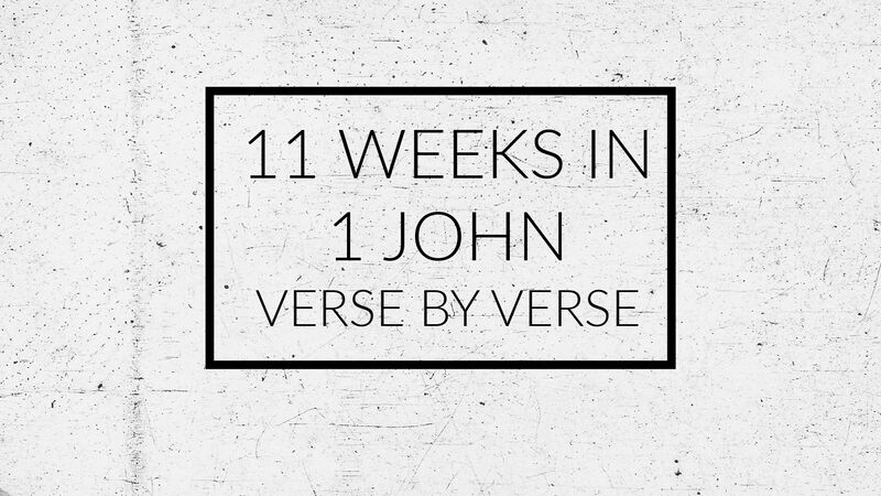 11 Weeks in 1 John