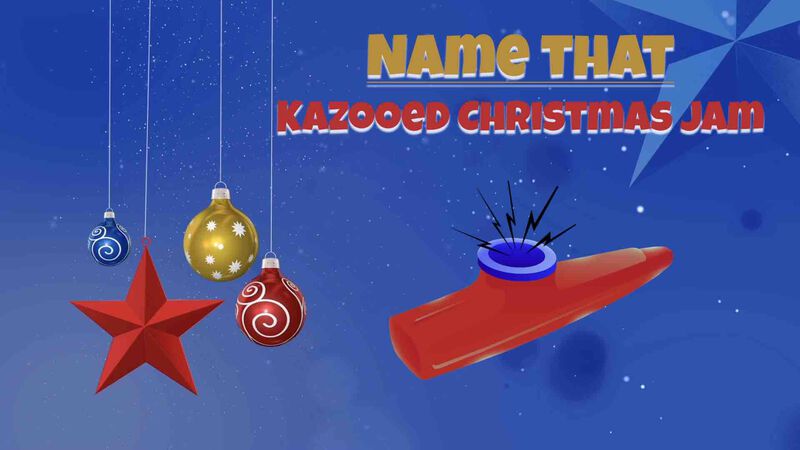 Name that Kazooed Christmas Jam
