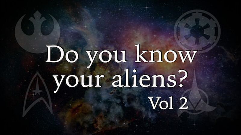 Do You Know Your Aliens? Volume 2