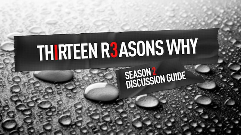 13 Reasons Why Season 2 Discussion Guide 