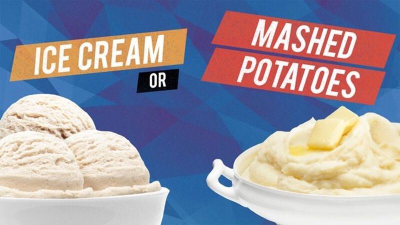 Ice Cream or Mashed Potatoes