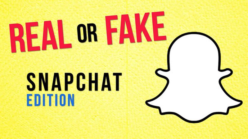 Real/Fake: Snapchat Edition