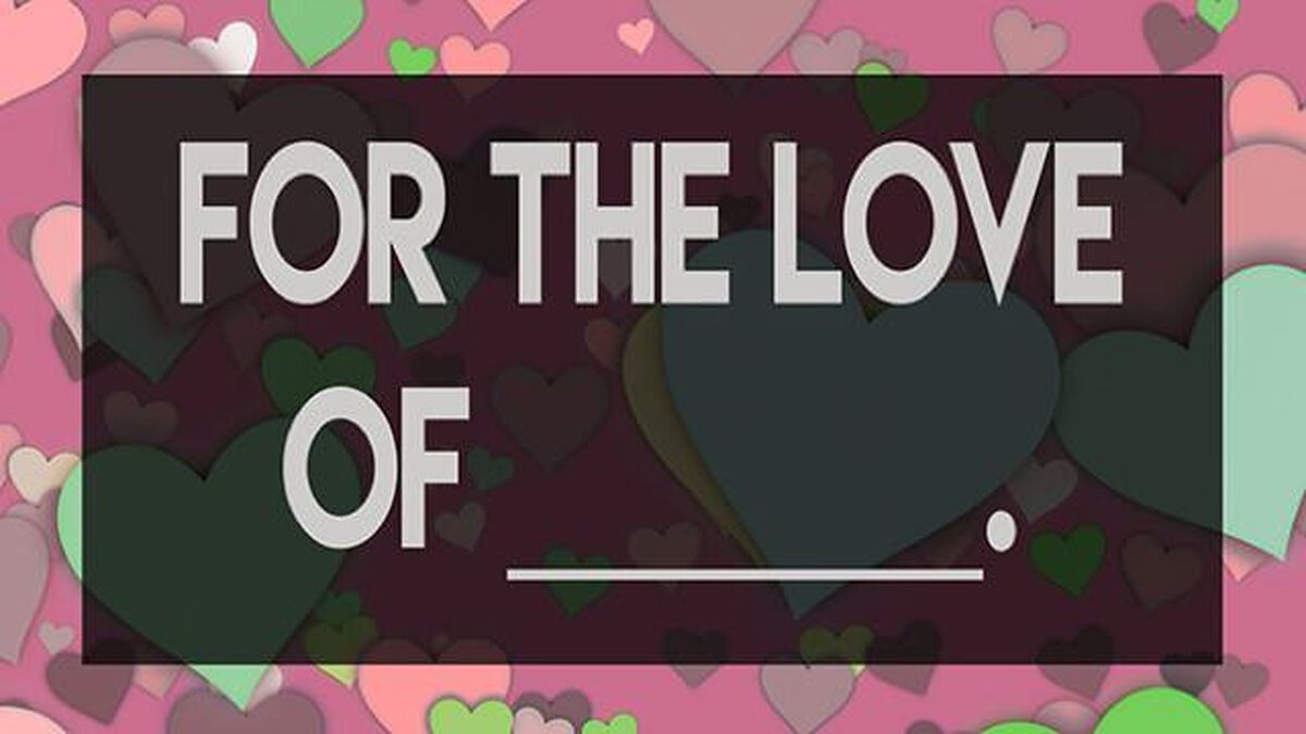 For the Love of _________. image number null