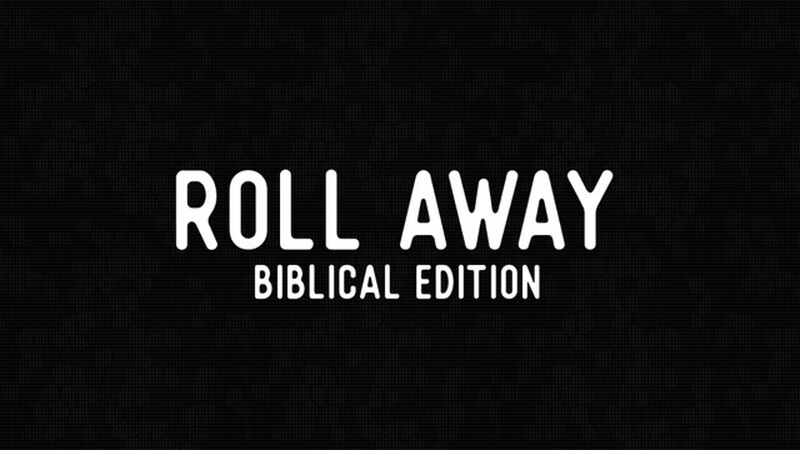 Roll Away: Biblical Edition