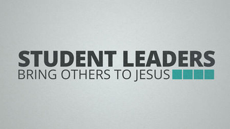 Student Leaders: Bring Others to Jesus