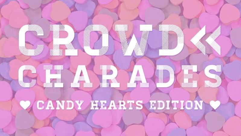 Crowd Charades: Candy Hearts Edition