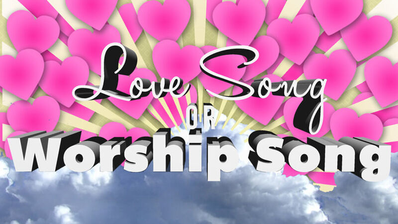 Love Song or Worship Song