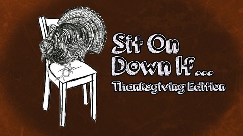 Sit OnDown If: Thanksgiving Edition