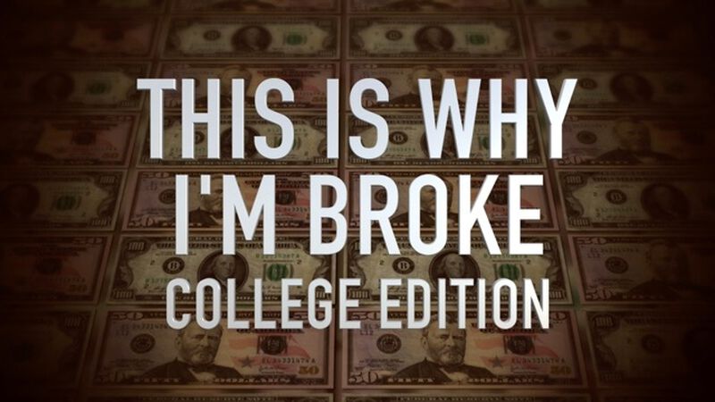 This Is Why I'm Broke: College Edition
