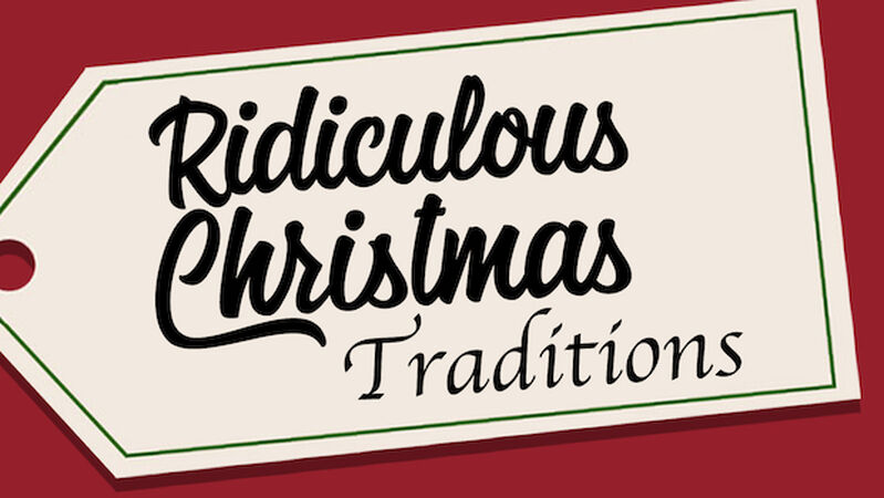 Ridiculous Christmas Traditions