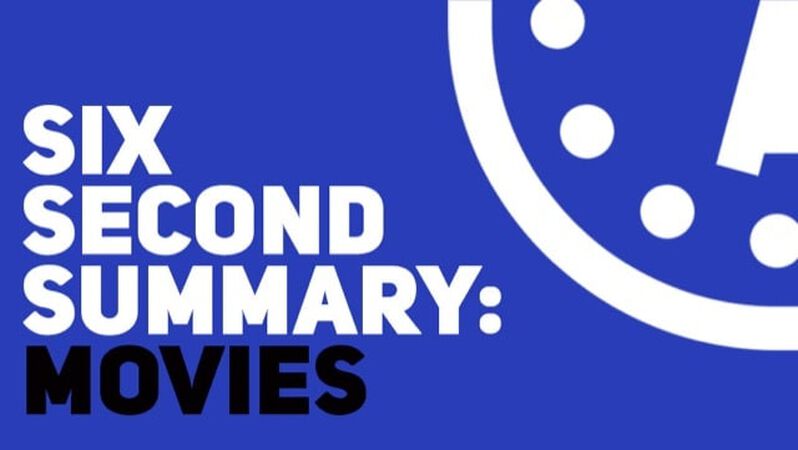 Six Second Summary: Movies