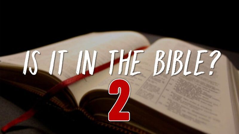 Is It in the Bible? Volume 2