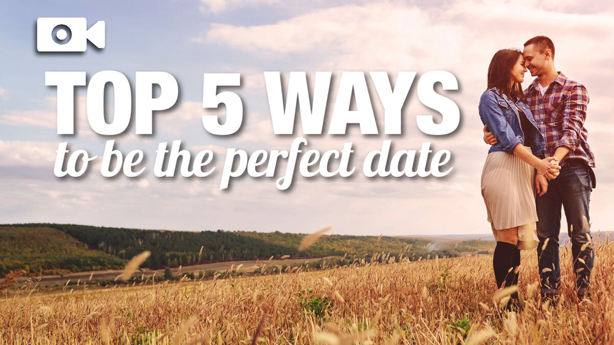 Top 5 Ways To Be The Perfect Date image number null