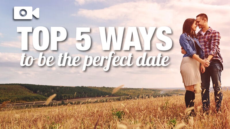 Top 5 Ways To Be The Perfect Date