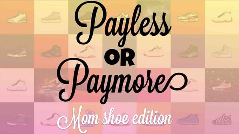 Payless or Paymore Mom Shoe Edition