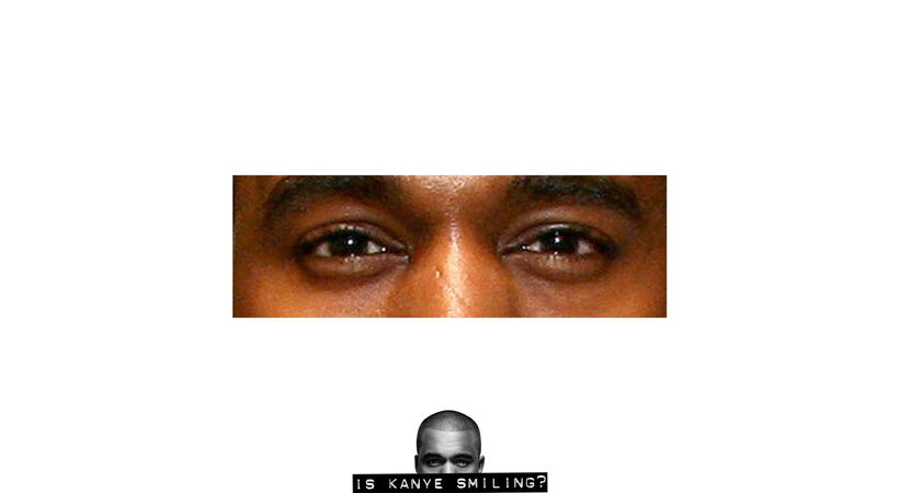 Is Kanye Smiling?