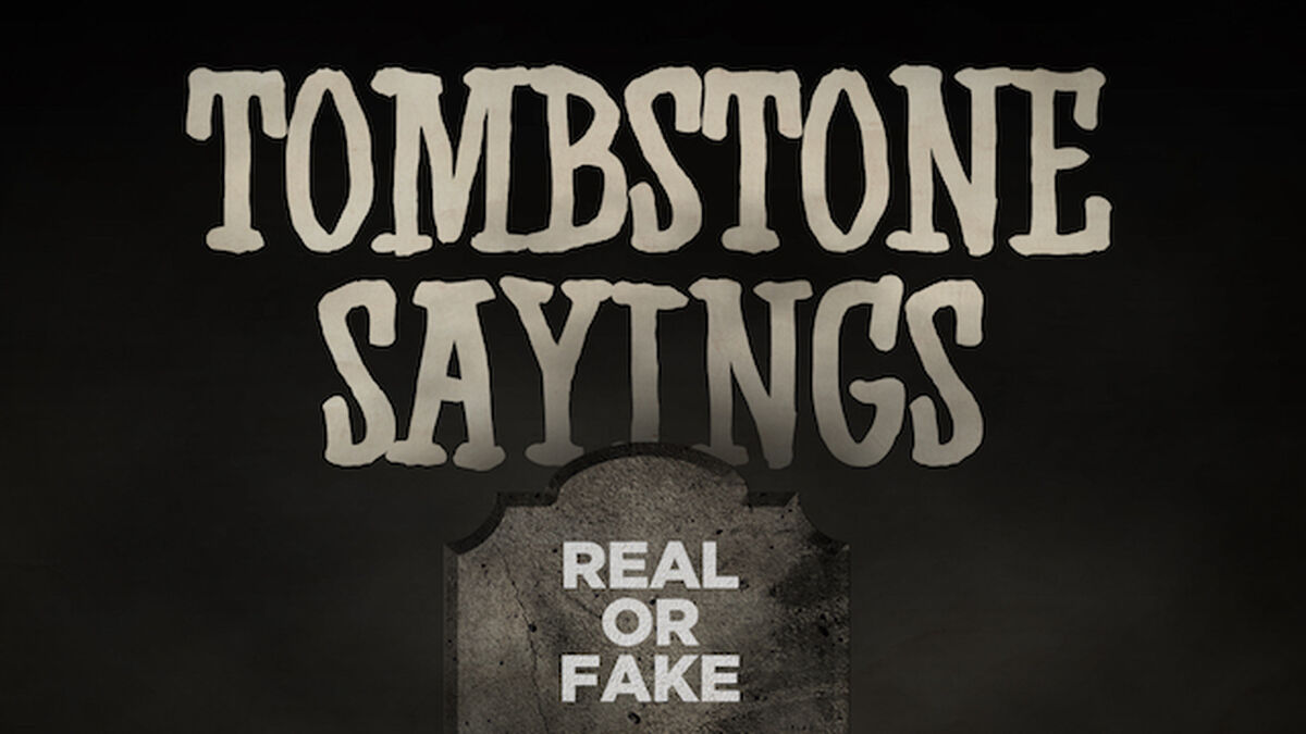 Tombstone Sayings - Real or Fake image number null