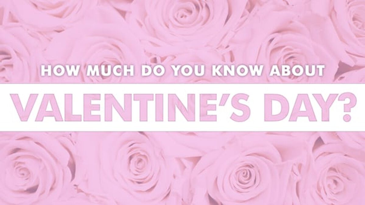 How Much Do You Know About Valentine's Day? image number null