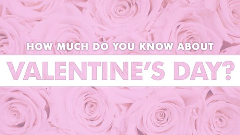 How Much Do You Know About Valentine's Day?
