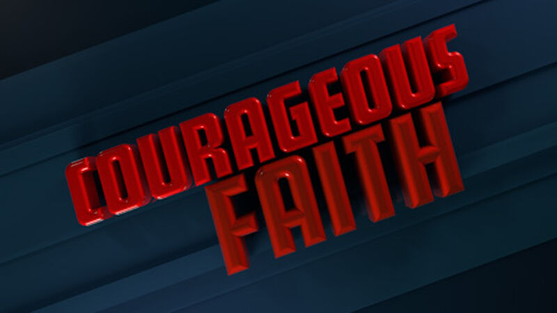 Courageous Faith