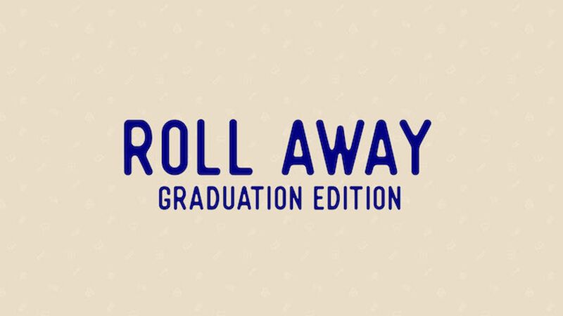 Roll Away: Graduation Edition
